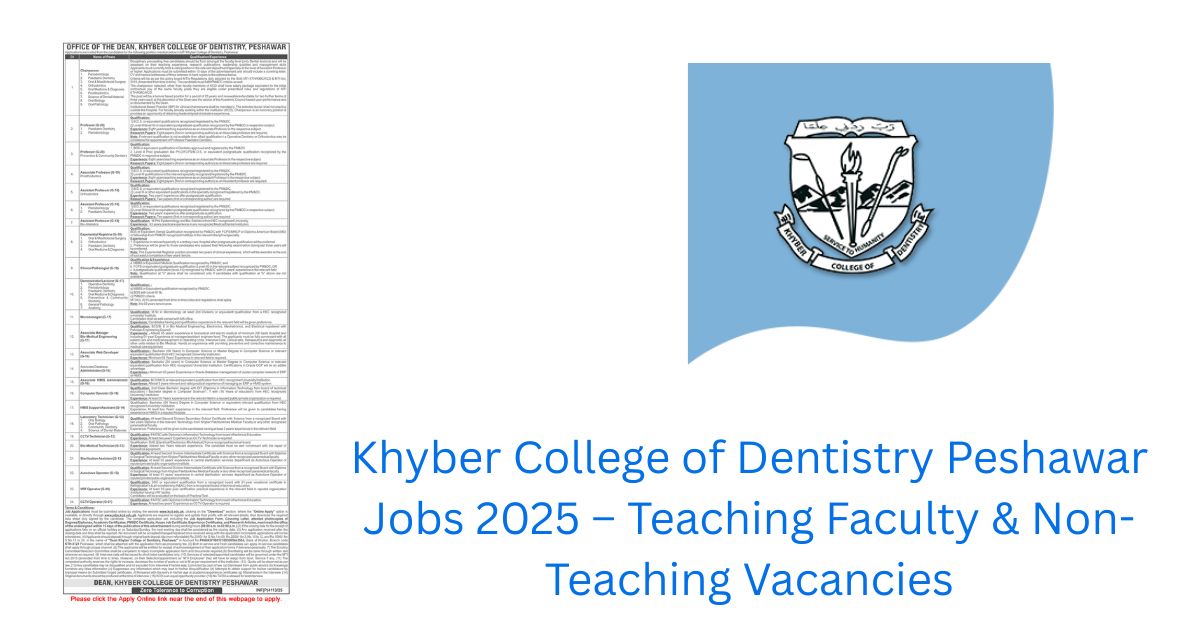 Khyber College of Dentistry Peshawar Jobs 2025 – Teaching Faculty & Non-Teaching Vacancies